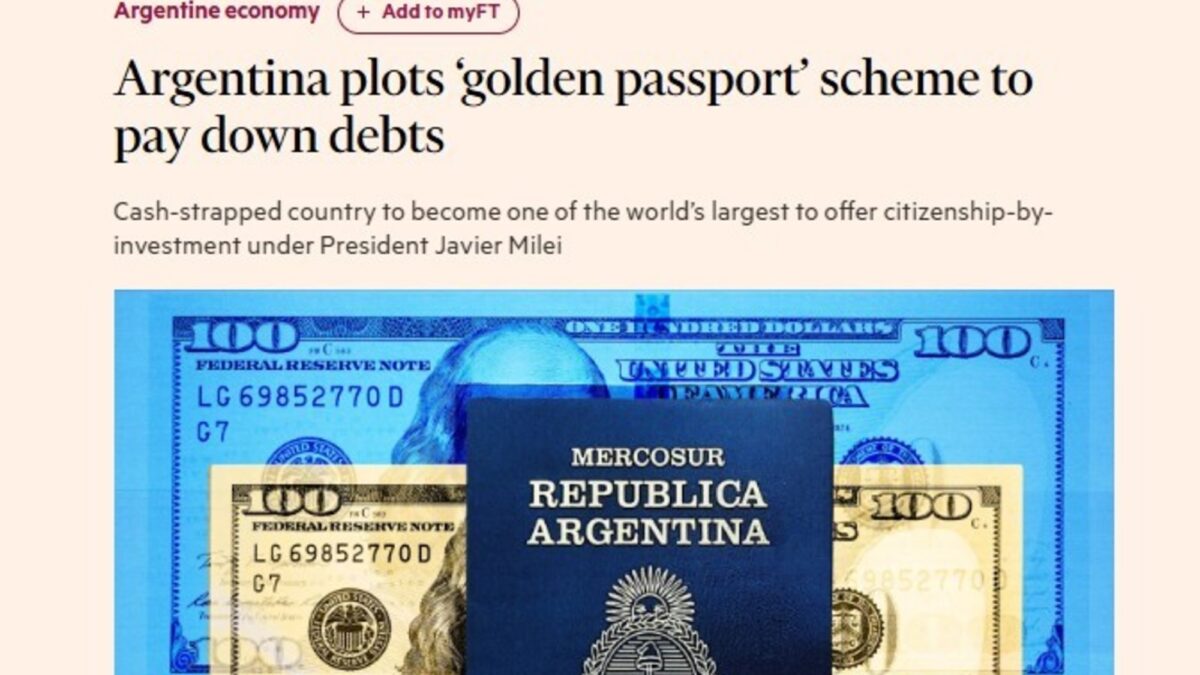 » Pasaporte dorado «: gobierno de Milei lanzaría programa para canjear ciudadanía por inversión y cancelar deuda